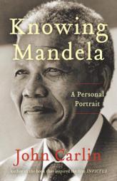 Knowing Mandela: A Personal Portrait by John Carlin Paperback Book