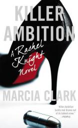 Killer Ambition (A Rachel Knight Novel) by Marcia Clark Paperback Book