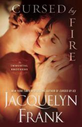Cursed by Fire: The Immortal Brothers by Jacquelyn Frank Paperback Book