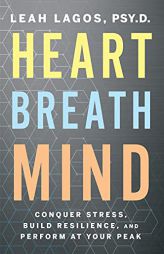 Heart Breath Mind: Train Your Heart to Conquer Stress and Achieve Success by Leah Lagos Paperback Book
