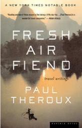 Fresh Air Fiend: Travel Writings by Paul Theroux Paperback Book