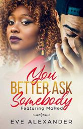 You Better Ask Somebody: Featuring MaRed by Eve Alexander Paperback Book