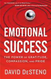 Emotional Success: The Power of Gratitude, Compassion, and Pride by David DeSteno Paperback Book