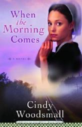 When the Morning Comes (Sisters of the Quilt) by Cindy Woodsmall Paperback Book