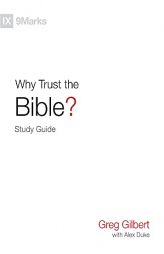 Why Trust the Bible? Study Guide by Greg Gilbert Paperback Book
