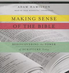 Making Sense of the Bible: Rediscovering the Power of Scripture Today by Adam Hamilton Paperback Book