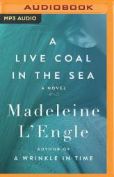 A Live Coal in the Sea: A Novel (Camilla Series) by Madeleine L'Engle Paperback Book