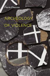 Archeology of Violence (Semiotext(e) / Foreign Agents) by Pierre Clastres Paperback Book