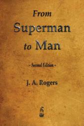 From Superman to Man by J. a. Rogers Paperback Book