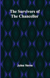 The Survivors of the Chancellor by Jules Verne Paperback Book