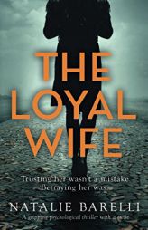 The Loyal Wife: A gripping psychological thriller with a twist by Natalie Barelli Paperback Book