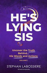 He's Lying Sis: Uncover the Truth Behind His Words and Actions, Volume 1 by Stephan Speaks Paperback Book