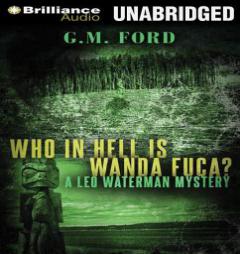 Who In Hell is Wanda Fuca? (Leo Waterman Mystery) by G. M. Ford Paperback Book