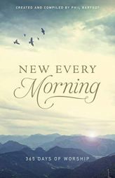 New Every Morning: 365 Days of Worship by Phil Barfoot Paperback Book