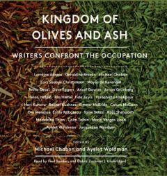Kingdom of Olives and Ash: Writers Confront the Occupation by Michael Chabon Paperback Book
