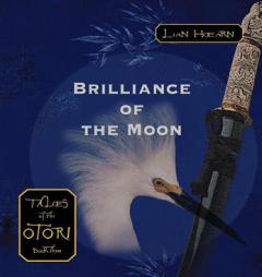 Brilliance of the Moon (Tales of the Otori, Book 3) by Lian Hearn Paperback Book