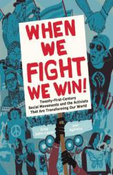 When We Fight, We Win: Twenty-First-Century Social Movements and the Activists That Are Transforming Our World by Greg Jobin-Leeds Paperback Book
