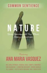 Nature: Divine Experiences with Trees, Plants, Stones and Landscapes (Common Sentience) by Ana Maria Vasquez Paperback Book