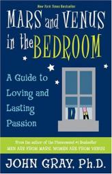 Mars and Venus in the Bedroom: A Guide to Lasting Romance and Passion by John Gray Paperback Book