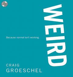 WEIRD: Because Normal Isn't Working by Craig Groeschel Paperback Book