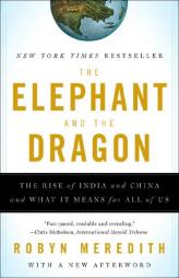 The Elephant and the Dragon: The Rise of India and China and What It Means for All of Us by Robyn Meredith Paperback Book