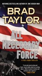 All Necessary Force: A Pike Logan Thriller by Brad Taylor Paperback Book