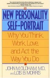 The New Personality Self-Portrait: Why You Think, Work, Love and Act the Way You Do by John M. Oldham Paperback Book