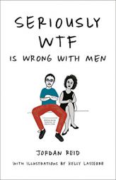 Seriously WTF is Wrong with Men by Jordan Reid Paperback Book