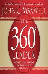The 360 Degree Leader: Developing Your Influence from Anywhere in the Organization by John Maxwell Paperback Book