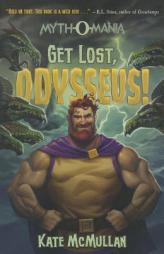 Get Lost, Odysseus! by Kate McMullan Paperback Book