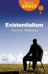 Existentialism: A Beginner's Guide (Beginner's Guides (Oneworld)) by Thomas E. Wartenberg Paperback Book