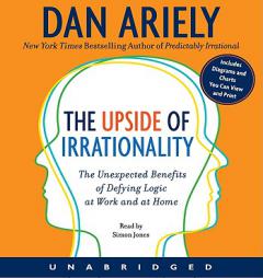 The Upside of Irrationality: The Unexpected Benefits of Defying Logic at Work and at Home by Dan Ariely Paperback Book