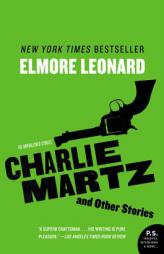 Charlie Martz and Other Stories: The Unpublished Stories by Elmore Leonard Paperback Book