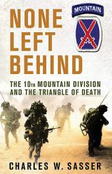 None Left Behind: The 10th Mountain Division and the Triangle of Death by Charles W. Sasser Paperback Book