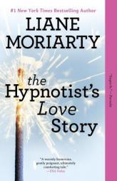 The Hypnotist's Love Story: A Novel by Liane Moriarty Paperback Book