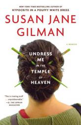 Undress Me in the Temple of Heaven by Susan Jane Gilman Paperback Book