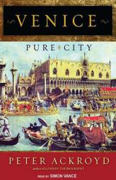 Venice: Pure City by Peter Ackroyd Paperback Book