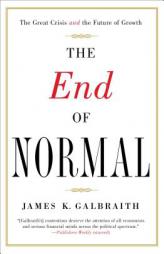 The End of Normal: The Great Crisis and the Future of Growth by James K. Galbraith Paperback Book