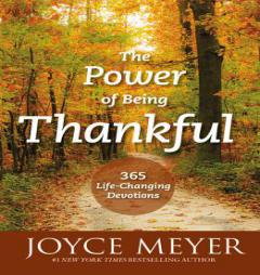 The Power of Being Thankful: 365 Devotions for Discovering the Strength of Gratitude by Joyce Meyer Paperback Book