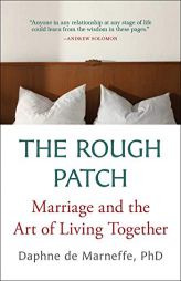 The Rough Patch: Marriage and the Art of Living Together by Daphne De Marneffe Paperback Book