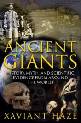 Ancient Giants: History, Myth, and Scientific Evidence from Around the World by Xaviant Haze Paperback Book