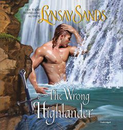 The Wrong Highlander: Highland Brides: The Highlanders Series, book 7 by Lynsay Sands Paperback Book