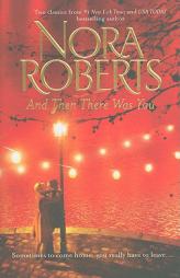 And Then There Was You: Island of Flowers\Less of a Stranger by Nora Roberts Paperback Book