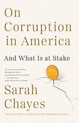 On Corruption in America: And What Is at Stake by Sarah Chayes Paperback Book
