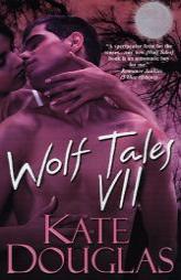 Wolf Tales VII (Wolf Tales (Aphrodisia)) (Bk. 7) by Kate Douglas Paperback Book