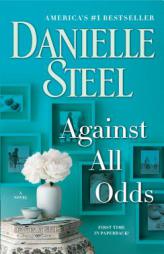 Against All Odds: A Novel by Danielle Steel Paperback Book