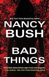 Bad Things by Nancy Bush Paperback Book
