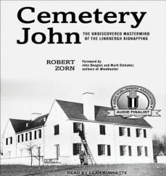 Cemetery John: The Undiscovered Mastermind Behind the Lindbergh Kidnapping by Robert Zorn Paperback Book