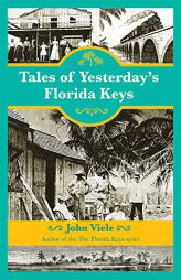 Tales of Yesterday's Florida Keys by John Viele Paperback Book
