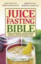 The Juice Fasting Bible: Discover the Power of an All-Juice Diet to Restore Good Health, Lose Weight and Increase Vitality by Christopher Berry-dee Paperback Book